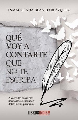 QUE VOY A CONTARTE QUE NO TE ESCRIBA | 9788419022226 | BLANCO BLÁZQUEZ, INMACULADA