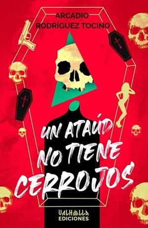 ATAÚD NO TIENE CERROJOS, UN | 9788412468113 | RODRÍGUEZ TOCINO, ARCADIO