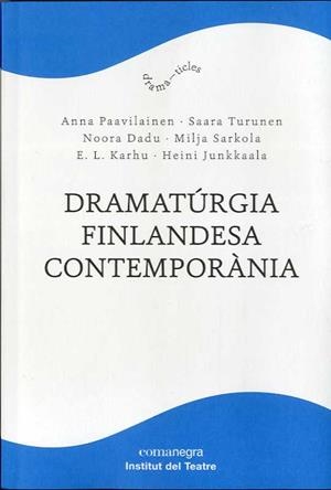DRAMATÚRGIA FINLANDESA CONTEMPORÀNIA | 9788418857096 | KARHU, E. L./SARKOLA, MILJA/PAAVILAINEN, ANNA/TURUNEN, SAARA/DADU, NOORA/JUNKKAALA, HEINI