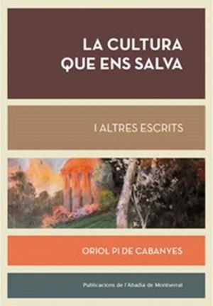 CULTURA QUE ENS SALVA I ALTRES ESCRITS, LA | 9788491911968 | PI DE CABANYES, ORIOL