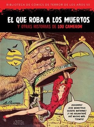BIBLIOTECA DE COMICS DE TERROR DE LOS AÑOS 50 08 :  EL QUE ROBA A LOS MUERTOS Y OTRAS HISTORIAS DE LOU CAMERON | 9788418320569 | CAMERON, LOU