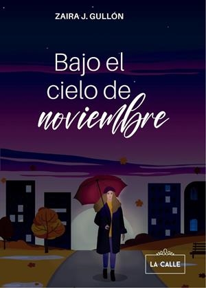 BAJO EL CIELO DE NOVIEMBRE | 9788416164783 | JIMÉNEZ GULLÓN, ZAIRA