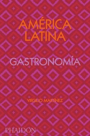 AMÉRICA LATINA GASTRONOMÍA | 9781838663544 | MARTINEZ, VIRGILIO