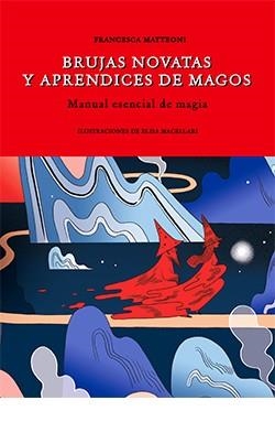 BRUJAS NOVATAS Y APRENDICES DE MAGOS | 9788418350450 | MATTEONI, FRANCESCA