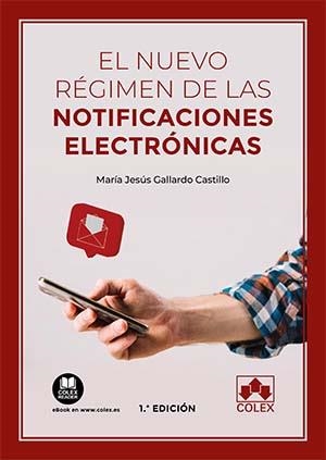 NUEVO REGIMEN DE LAS NOTIFICACIONES ELECTRONICAS, EL | 9788413593418 | GALLARDO CASTILLO, MARIA JESUS