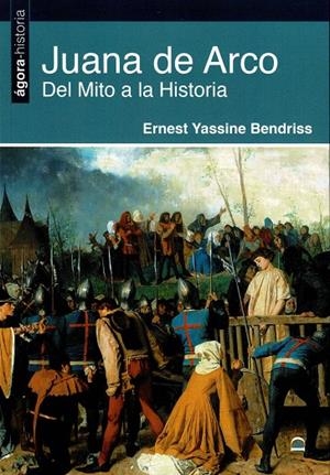 JUANA DE ARCO. DEL MITO A LA HISTORIA | 9788498274912 | BRENDISS, ERNEST YASSINE