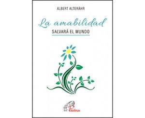 AMABILIDAD SALVARA EL MUNDO, LA | 9788417398842 | ALTENÄHR, ALBERT