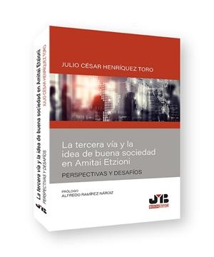TERCERA VIA Y LA IDEA DE BUENA SOCIEDAD EN AMITAI ETZONI, LA | 9788412419306 | HENRIQUEZ TORO, JULIO CESAR