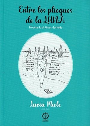 ENTRE LOS PLIEGUES DE LA LUNA. POEMARIO AL AMOR DORMIDO | 9788418672538 | MIELE, LUCÍA