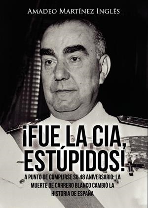 ¡FUE LA CIA, ESTÚPIDOS! | 9788419074447 | MARTÍNEZ INGLÉS, AMADEO