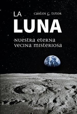 LUNA, NUESTRA ETERNA VECINA MISTERIOSA, LA | 9788416496686 | G. TUTOR, CARLOS