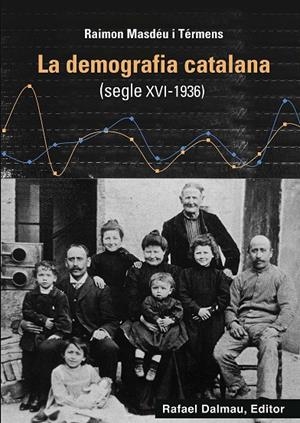 DEMOGRAFIA CATALANA (SEGLE XVI - 1936), LA | 9788423208760 | MASDÉU I TÉRMENS, RAIMON