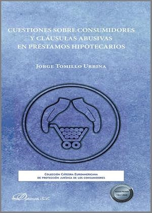 CUESTIONES SOBRE CONSUMIDORES Y CLAUSULAS ABUSIVAS EN PRESTAMOS HIPOTECARIOS | 9788413778884 | TOMILLO URBINA, JORGE