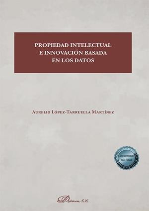 PROPIEDAD INTELECTUAL E INNOVACION BASADA EN LOS DATOS | 9788413773872 | LOPEZ-TARRUELLA MARTINEZ, AURELIO