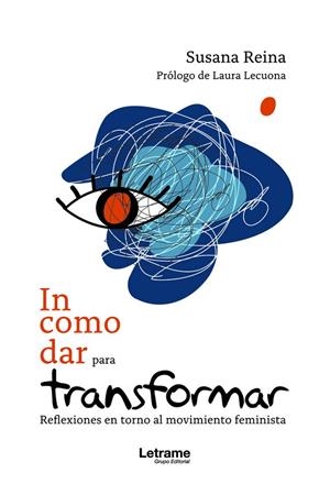 INCOMODAR PARA TRANSFORMAR. REFLEXIONES EN TORNO AL MOVIMIENTO FEMINISTA | 9788411142748 | REINA, SUSANA