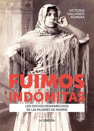 FUIMOS INDOMITAS | 9788498734607 | GALLARDO ROMERA, VICTORIA