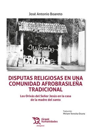 DISPUTAS RELIGIOSAS EN UNA COMUNIDAD AFROBRASILEÑA TRADICIONAL | 9788418802126 | BOARETO, JOSE ANTONIO