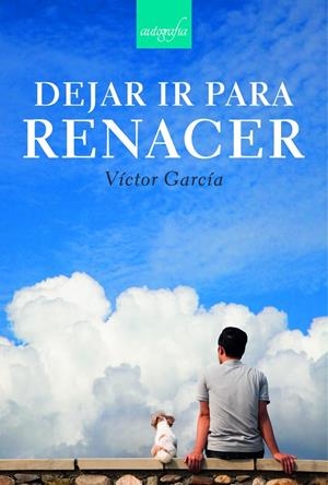 DEJAR IR PARA RENACER | 9788418910678 | GARCÍA, VICTOR