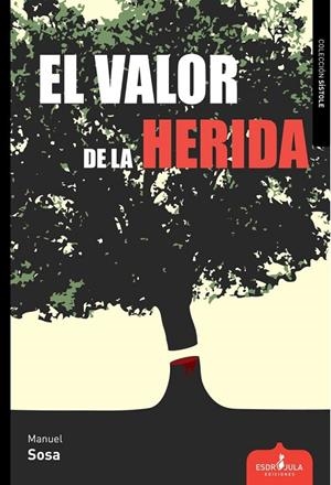 VALOR DE LA HERIDA, EL | 9788412460513 | SOSA ALONSO, MANUEL