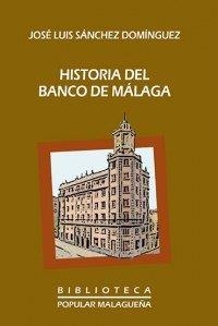 HISTORIA DEL BANCO DE MALAGA | 9788417457310 | SANCHEZ DOMINGUEZ, JOSE LUIS