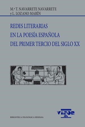 REDES LITERARIAS EN LA POESÍA ESPAÑOLA DEL PRIMER TERCIO DEL SIGLO XX | 9788498952582 | NAVARRETE NAVARRETE, Mª. T. / LOZANO MARÍN, L.