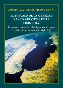 FRACASO DE LA OTREDAD Y LAS NARRATIVAS DE LA FRONTERA, EL | 9788413376837 | GRESKOVICOVA-CHANG, BRONISLAVA