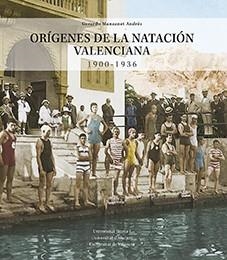 ORÍGENES DE LA NATACIÓN VALENCIANA 1900-1936 | 9788418432774 | MANZANET ANDRÉS, GERARDO