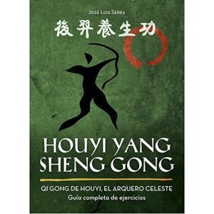 HOUYI YANG SHENG GONG : QI GONG DE HOUYI, EL ARQUERO CELESTE | 9788420306575 | SERRA, JOSE LUIS