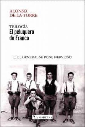 PELUQUERO DE FRANCO II, EL : EL GENERAL SE PONE NERVIOSO | 9788412410426 | DE LA TORRE, ALONSO