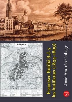 FRANCISCO BUTIÑA S. J. Y LAS BUTIÑANAS 1834 1899 | 9788417280680 | GALLEGO, JOSÉ- ANDRÉS