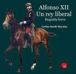 ALFONSO XII UN REY LIBERAL | 9788417280703 | DARDE MORALES, CARLOS