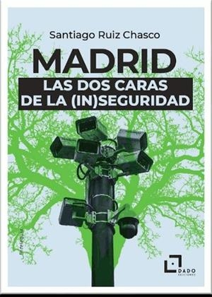 MADRID : LAS DOS CARAS DE LA (IN)SEGURIDAD | 9788412442403 | RUIZ, SANTIAGO