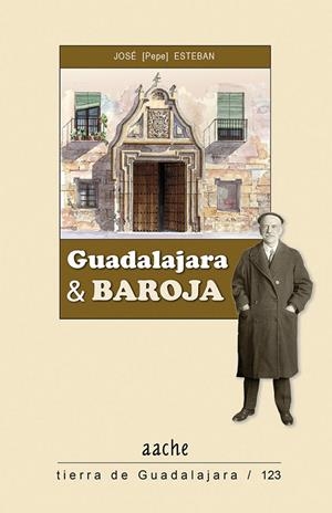 GUADALAJARA Y BAROJA | 9788418131561 | ESTEBAN, JOSÉ