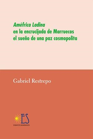 AMÉFRICA LADINA EN LA ENCRUCIJADA DE MARRUECOS | 9788412468823 | RESTREPO, GABRIEL