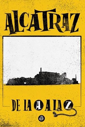ALCATRAZ. DE LA A A LA Z | 9788412470529 | PÉREZ DE ZABALZA, JAVIER