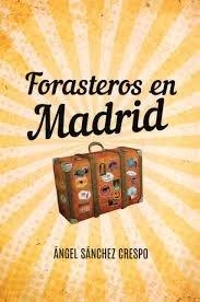 FORASTEROS EN MADRID | 9788412321371 | SANCHEZ CRESPO, ANGEL