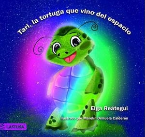 TARI, LA TORTUGA QUE VINO DEL ESPACIO | 9788412436303 | REÁTEGUI, ELGA
