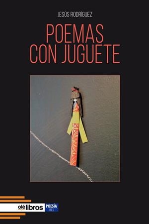 POEMAS CON JUGUETE | 9788418759314 | RODRÍGUEZ CABAÑES, JESÚS