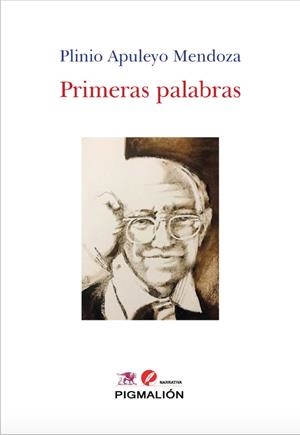 PRIMERAS PALABRAS | 9788418888236 | APULEYO MENDOZA, PLINIO