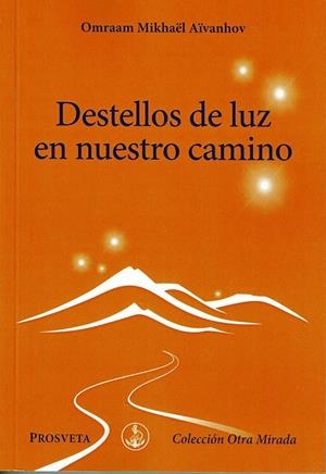DESTELLOS DE LUZ EN NUESTRO CAMINO | 9788412407082 | AÏVANHOV, OMRAAM MIKHAËL