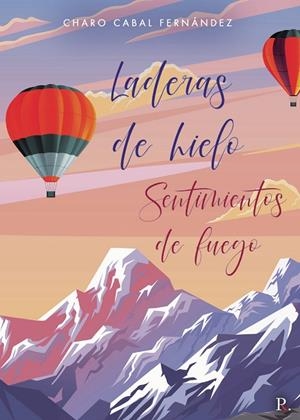 LADERAS DE HIELO. SENTIMIENTOS DE FUEGO | 9788418721533 | CABAL FERNÁNDEZ, CHARO