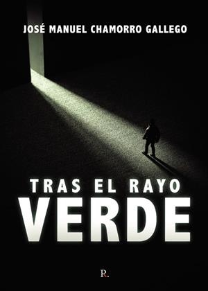 TRAS EL RAYO VERDE | 9788418990816 | CHAMORRO GALLEGO, JOSÉ MANUEL
