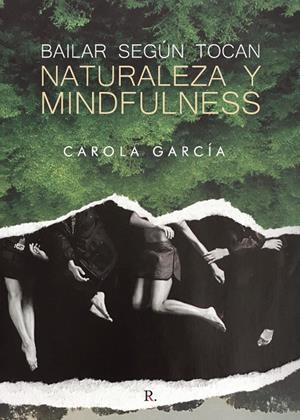 BAILAR SEGÚN TOCAN : NATURALEZA Y MINDFULNESS | 9788418605055 | GARCÍA, CAROLA