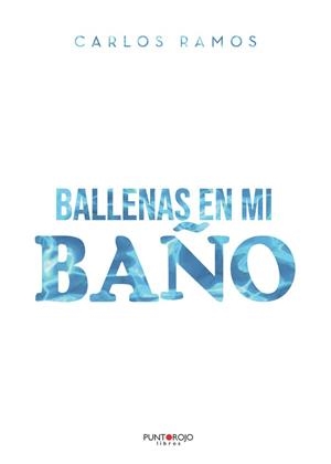 BALLENAS EN MI BAÑO | 9788418361760 | RAMOS, CARLOS