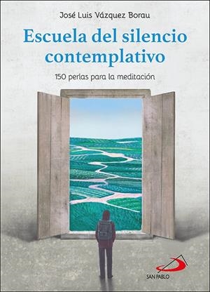 ESCUELA DEL SILENCIO CONTEMPLATIVO | 9788428564779 | VAZQUEZ BORAU, JOSE LUIS