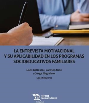 ENTREVISTA MOTIVACIONAL Y SU APLICABILIDAD EN LOS PROGRAMAS SOCIOEDUCATIVOS FAMILIARES, LA | 9788418802782 | BALLESTER / ORTE / NEGREIROS