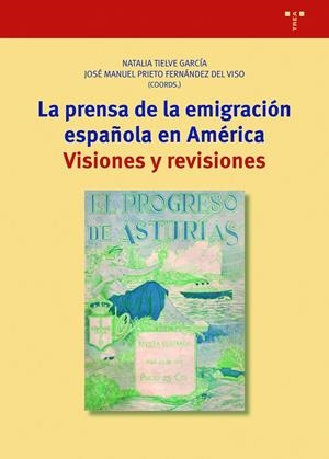 PRENSA DE LA EMIGRACIÓN ESPAÑOLA EN AMÉRICA | 9788418105418 | PRIETO FERNÁNDEZ DEL VISO, JOSÉ MANUEL / TIELVE GARCÍA, NATALIA