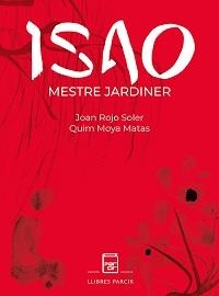 ISAO, MESTRE JARDINER | 9788418849138 | ROJO SOLER, JOAN / MOYA MATAS, JOAQUIM
