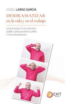 DESDRAMATIZAR EN LA VIDA Y EN EL TRABAJO | 9788497443869 | LARGO GARCÍA, ÁNGEL
