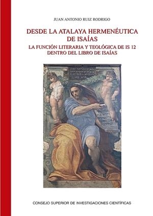 DESDE LA ATALAYA HERMENÉUTICA : LA FUNCIÓN LITERARIA Y TEOLÓGICA DE IS 12 DENTRO DEL LIBRO DE ISAÍAS | 9788400109028 | RUIZ RODRIGO, JUAN ANTONIO